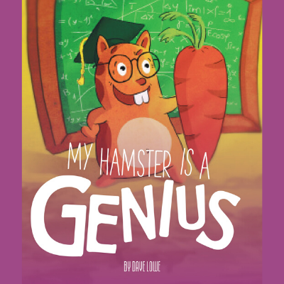 MY HAMSTER'S A GENIUS by Dave Lowe