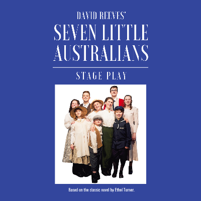 Seven Little Australians the play by David Reeves. The timeless classic story of Seven Little Australians is now brought to life as a stage play for young and old, active or passive. 